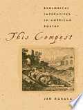 This Compost: Ecological Imperatives in American Poetry