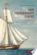 The Fisherman's Cause: Atlantic Commerce and Maritime Dimensions of the American Revolution