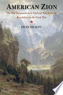 American Zion: The Old Testament as a Political Text from the Revolution to the Civil War