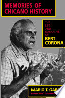 Memories of Chicano History: The Life and Narrative of Bert Corona