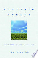 Electric Dreams: Computers in American Culture