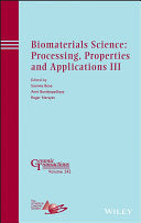 Biomaterials Science: Processing, Properties and Applications III