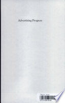 Advertising Progress: American Business and the Rise of Consumer Marketing
