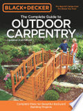 Black & Decker The Complete Guide to Outdoor Carpentry, Updated 2nd Edition: Complete Plans for Beautiful Backyard Building Projects