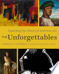 The Unforgettables: Expanding the History of American Art