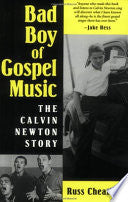 Bad Boy of Gospel Music: The Calvin Newton Story