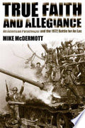 True Faith and Allegiance: An American Paratrooper and the 1972 Battle for An Loc