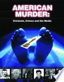 American Murder: Criminals, Crimes, and the Media