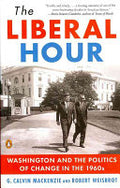 The Liberal Hour: Washington and the Politics of Change in the 1960s