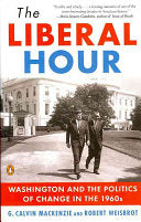 The Liberal Hour: Washington and the Politics of Change in the 1960s