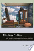 This is Not a President: Sense, Nonsense, and the American Political Imaginary