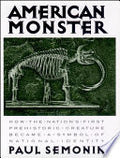 American Monster: How the Nation's First Prehistoric Creature Became a Symbol of National Identity