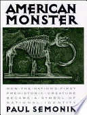 American Monster: How the Nation's First Prehistoric Creature Became a Symbol of National Identity