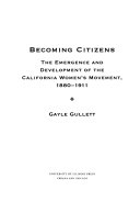 Becoming Citizens: The Emergence and Development of the California Women's Movement, 1880-1911