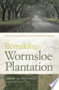 Remaking Wormsloe Plantation: The Environmental History of a Lowcountry Landscape