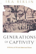 Generations of Captivity: A History of African-American Slaves