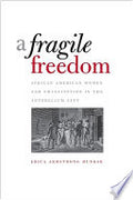 A Fragile Freedom: African American Women and Emancipation in the Antebellum City