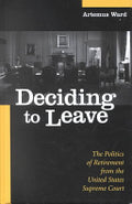 Deciding to Leave: The Politics of Retirement from the United States Supreme Court