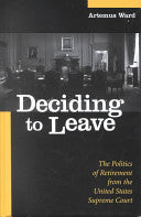 Deciding to Leave: The Politics of Retirement from the United States Supreme Court