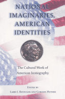 National Imaginaries, American Identities: The Cultural Work of American Iconography