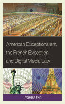 American Exceptionalism, the French Exception, and Digital Media Law