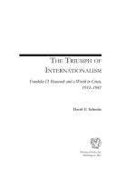 The Triumph of Internationalism: Franklin D. Roosevelt and a World in Crisis, 1933-1941