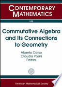 Commutative Algebra and Its Connections to Geometry