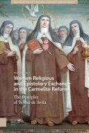 Women Religious and Epistolary Exchange in the Carmelite Reform