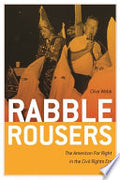 Rabble Rousers: The American Far Right in the Civil Rights Era