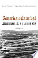 American Carnival: Journalism Under Siege in an Age of New Media