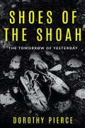 Shoes of the Shoah: The Tomorrow of Yesterday