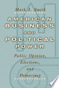 American Business and Political Power: Public Opinion, Elections, and Democracy