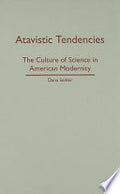 Atavistic Tendencies: The Culture of Science in American Modernity
