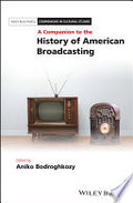 A Companion to the History of American Broadcasting