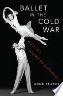 Ballet in the Cold War: A Soviet-American Exchange