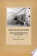 Theaters of Madness: Insane Asylums and Nineteenth-Century American Culture