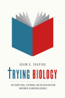 Trying Biology: The Scopes Trial, Textbooks, and the Antievolution Movement in American Schools