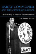 Barry Commoner and the Science of Survival: The Remaking of American Environmentalism