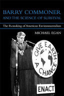 Barry Commoner and the Science of Survival: The Remaking of American Environmentalism