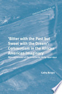 'Bitter with the Past but Sweet with the Dream': Communism in the African American Imaginary