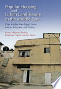 Popular Housing and Urban Land Tenure in the Middle East