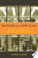 Fantasies of the New Class: Ideologies of Professionalism in Post–World War II American Fiction