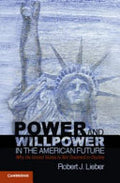 Power and Willpower in the American Future: Why the United States Is Not Destined to Decline