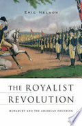 The Royalist Revolution: Monarchy and the American Founding