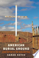 American Burial Ground: A New History of the Overland Trail