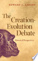 The Creation-Evolution Debate: Historical Perspectives