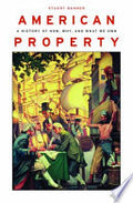 American Property: A History of How, Why, and What We Own
