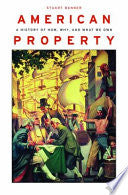 American Property: A History of How, Why, and What We Own
