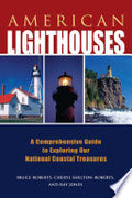 American Lighthouses: A Comprehensive Guide to Exploring Our National Coastal Treasures