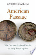 American Passage: The Communications Frontier in Early New England